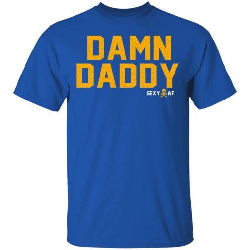 Damn Daddy Sexy AF T-Shirts, Hoodies, Long Sleeve 7