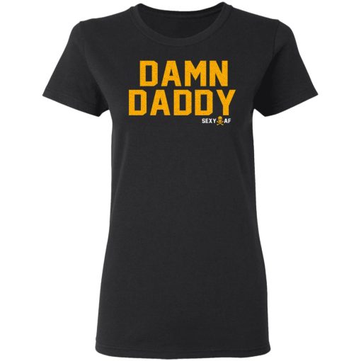 Damn Daddy Sexy AF T-Shirts, Hoodies, Long Sleeve 10