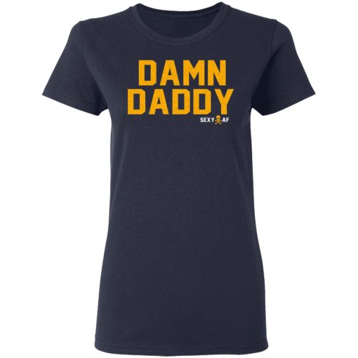 Damn Daddy Sexy AF T-Shirts, Hoodies, Long Sleeve 14