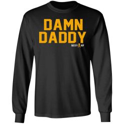 Damn Daddy Sexy AF T-Shirts, Hoodies, Long Sleeve 41