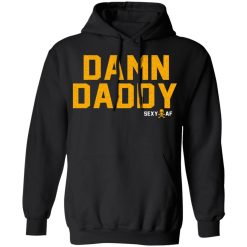 Damn Daddy Sexy AF T-Shirts, Hoodies, Long Sleeve 43