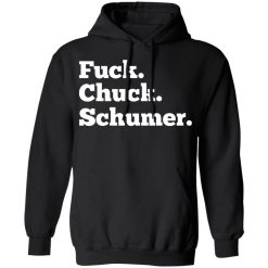 Fuck Chuck Schumer T-Shirts, Hoodies, Long Sleeve 44