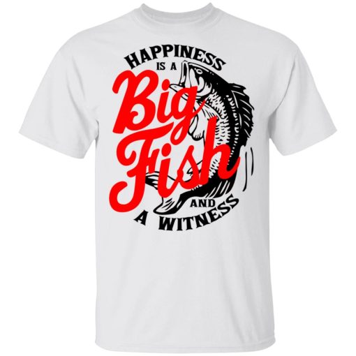 Happiness Is A Big Fish And A Witness T-Shirts, Hoodies, Long Sleeve 3