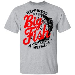 Happiness Is A Big Fish And A Witness T-Shirts, Hoodies, Long Sleeve 27