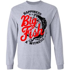 Happiness Is A Big Fish And A Witness T-Shirts, Hoodies, Long Sleeve 35