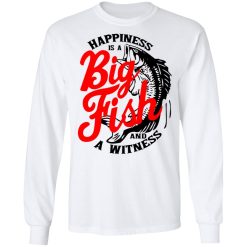 Happiness Is A Big Fish And A Witness T-Shirts, Hoodies, Long Sleeve 37