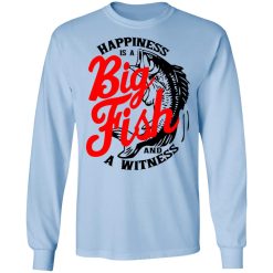 Happiness Is A Big Fish And A Witness T-Shirts, Hoodies, Long Sleeve 39