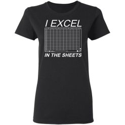 I Excel In The Sheets T-Shirts, Hoodies, Long Sleeve 33
