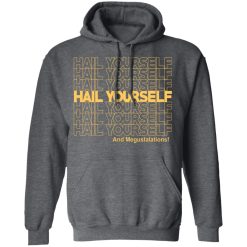 Hail Yourself And Megustalations T-Shirts, Hoodies, Long Sleeve 47
