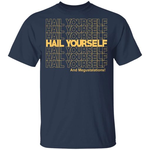 Hail Yourself And Megustalations T-Shirts, Hoodies, Long Sleeve 5