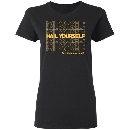 Hail Yourself And Megustalations T-Shirts, Hoodies, Long Sleeve 10
