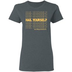 Hail Yourself And Megustalations T-Shirts, Hoodies, Long Sleeve 35