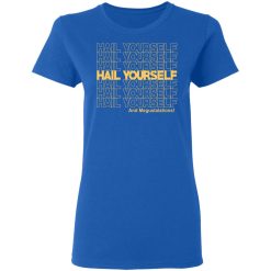 Hail Yourself And Megustalations T-Shirts, Hoodies, Long Sleeve 40