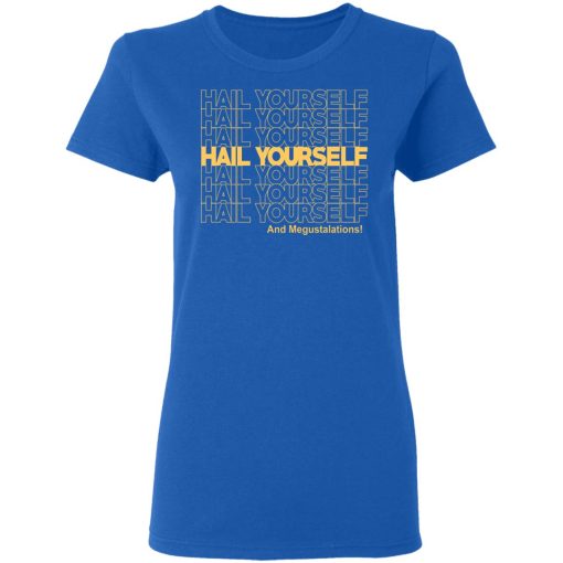 Hail Yourself And Megustalations T-Shirts, Hoodies, Long Sleeve 16