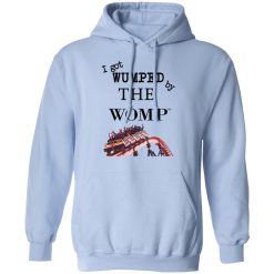 I Got Wumped By The Womp T-Shirts, Hoodies, Long Sleeve 45
