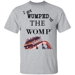 I Got Wumped By The Womp T-Shirts, Hoodies, Long Sleeve 27