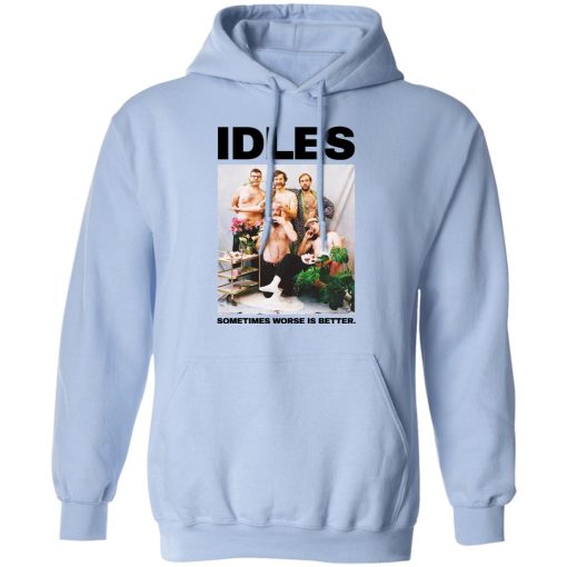 Idles Sometimes Worse Is Better T-Shirts, Hoodies, Long Sleeve 23