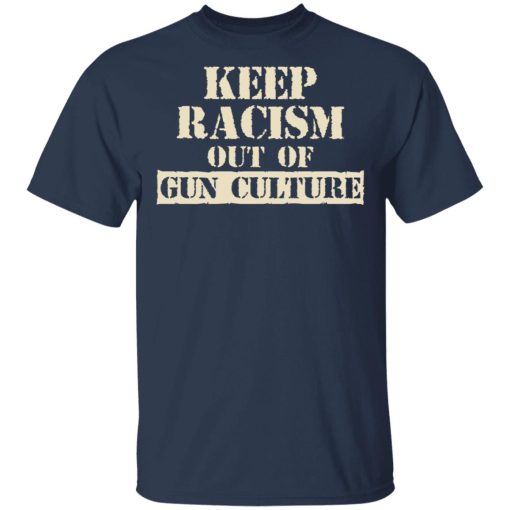 Keep Racism Out Of Gun Culture T-Shirts, Hoodies, Long Sleeve 5