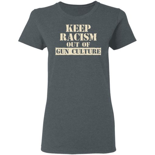 Keep Racism Out Of Gun Culture T-Shirts, Hoodies, Long Sleeve 11