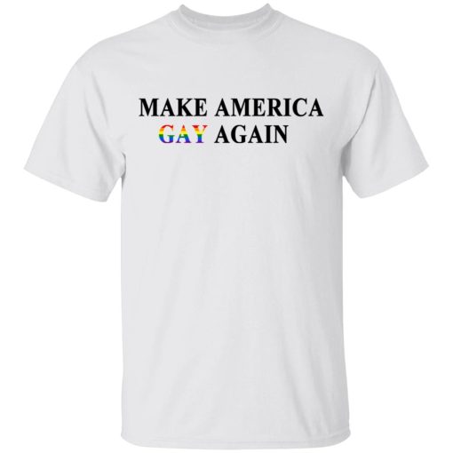 Make America Gay Again T-Shirts, Hoodies, Long Sleeve 3