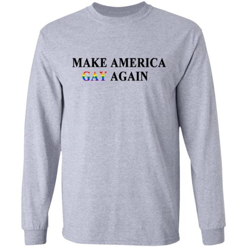Make America Gay Again T-Shirts, Hoodies, Long Sleeve 13