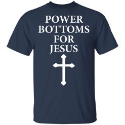 Power Bottoms For Jesus T-Shirts, Hoodies, Long Sleeve 29