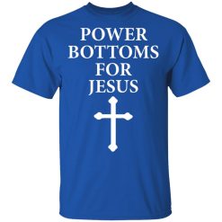 Power Bottoms For Jesus T-Shirts, Hoodies, Long Sleeve 31