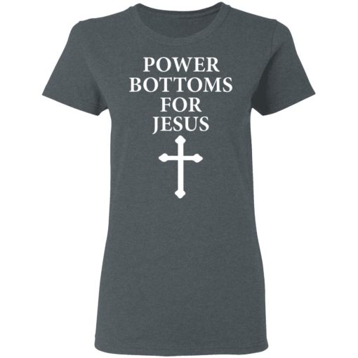 Power Bottoms For Jesus T-Shirts, Hoodies, Long Sleeve 11