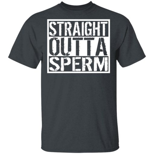 Straight Outta Sperm T-Shirts, Hoodies, Long Sleeve 3