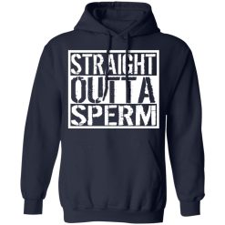 Straight Outta Sperm T-Shirts, Hoodies, Long Sleeve 45