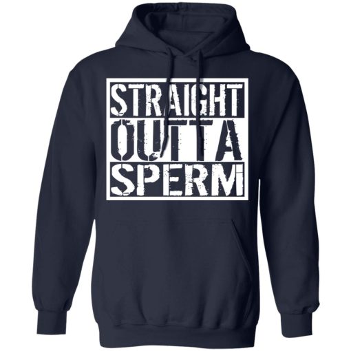 Straight Outta Sperm T-Shirts, Hoodies, Long Sleeve 21