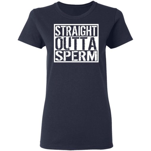 Straight Outta Sperm T-Shirts, Hoodies, Long Sleeve 13