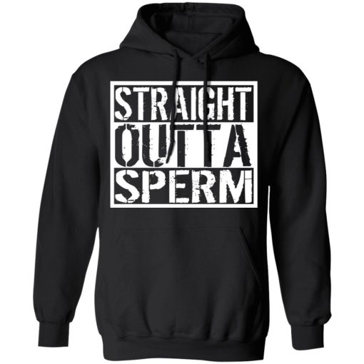 Straight Outta Sperm T-Shirts, Hoodies, Long Sleeve 19