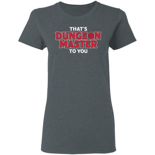 That's Dungeon Master To You T-Shirts, Hoodies, Long Sleeve 11