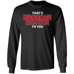 That's Dungeon Master To You T-Shirts, Hoodies, Long Sleeve 41