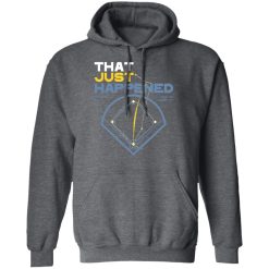 That Just Happened Tampa 8 LA 7 Game 4 T-Shirts, Hoodies, Long Sleeve 47