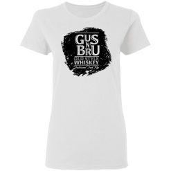 Gus N' Bru Whiskey T-Shirts, Hoodies, Long Sleeve 31
