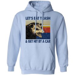 Opossum Let's Eat Trash & Get Hit By A Car T-Shirts, Hoodies, Long Sleeve 45