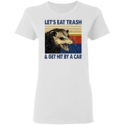 Opossum Let's Eat Trash & Get Hit By A Car T-Shirts, Hoodies, Long Sleeve 31