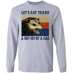 Opossum Let's Eat Trash & Get Hit By A Car T-Shirts, Hoodies, Long Sleeve 35