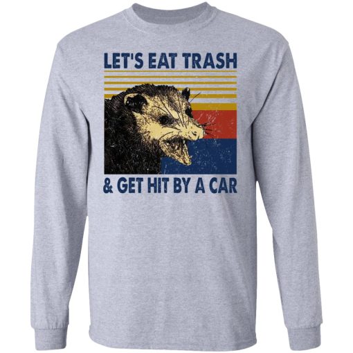 Opossum Let's Eat Trash & Get Hit By A Car T-Shirts, Hoodies, Long Sleeve 13