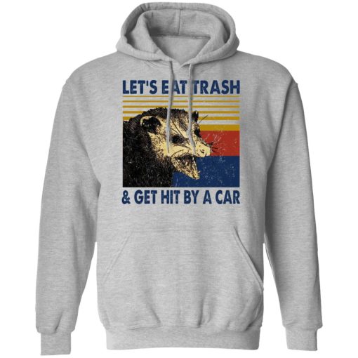 Opossum Let's Eat Trash & Get Hit By A Car T-Shirts, Hoodies, Long Sleeve 19