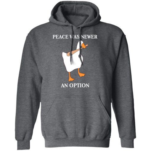 Peace Was Never An Option Goose Shirts, Hoodies, Long Sleeve 24