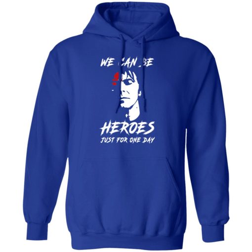 We Can Be Heroes Just For One Day - David Bowie T-Shirts, Hoodies, Long Sleeve 25