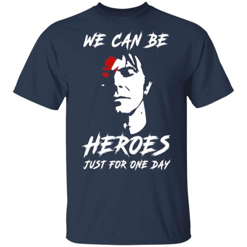 We Can Be Heroes Just For One Day - David Bowie T-Shirts, Hoodies, Long Sleeve 5