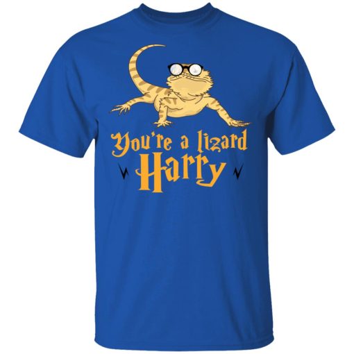 You're A Lizard Harry T-Shirts, Hoodies, Long Sleeve 7