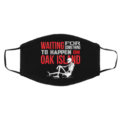 Waiting For Something To Happen On Oak Island Face Mask 35