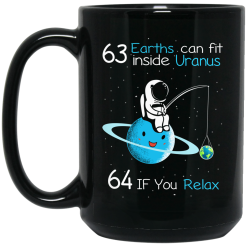 63 Earths Can Fit Inside Uranus 64 If You Relax Mug 5