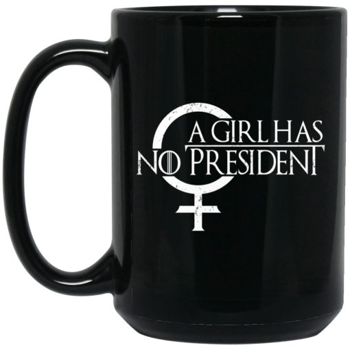 A Girl Has No President Game Of Thrones Mug 3