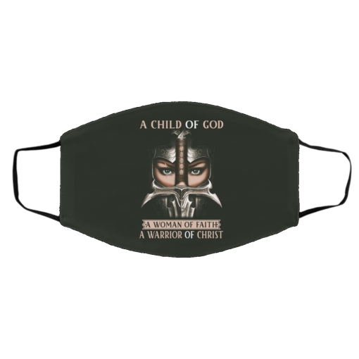 A Child Of God A Woman Of Faith A Warrior Of Christ Face Mask 11